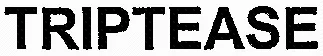 TRIPTEASE