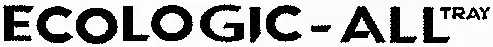 ECOLOGIC – ALL TRAY