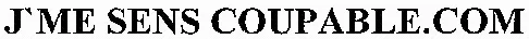 J'ME SENS COUPABLE.COM