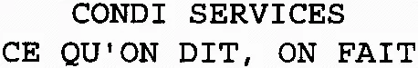 CONDI SERVICES CE QU'ON DIT, ON FAIT