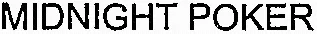 MIDNIGHT POKER