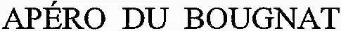 APÉRO DU BOUGNAT