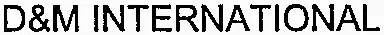 D&M INTERNATIONAL