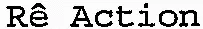 Rê Action