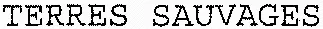 TERRES SAUVAGES