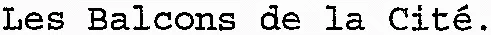 Les Balcons de la Cité.