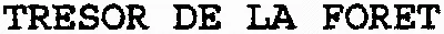 TRESOR DE LA FORET