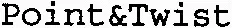 Point&Twist