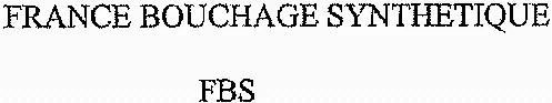 FRANCE BOUCHAGE SYNTHETIQUE FBS