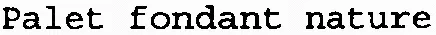 Palet fondant nature