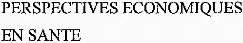 PERSPECTIVES ECONOMIQUES EN SANTE