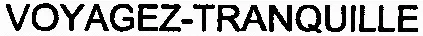 VOYAGEZ-TRANQUILLE