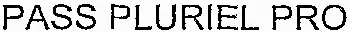 PASS PLURIEL PRO