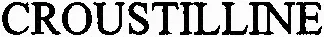 CROUSTILLINE