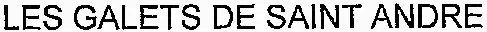 LES GALETS DE SAINT ANDRE