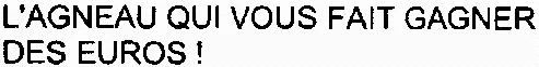 L'AGNEAU QUI VOUS FAIT GAGNER DES EUROS!