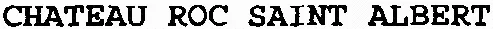 CHATEAU ROC SAINT ALBERT
