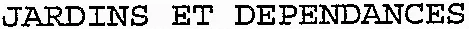 JARDINS ET DÉPENDANCES