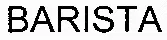 BARISTA