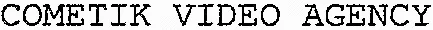 COMETIK VIDEO AGENCY