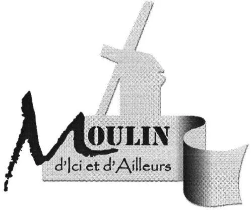 MOULIN D'ICI ET D'AILLEURS