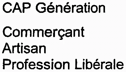 CAP Génération Commerçant Artisan Profession Libérale