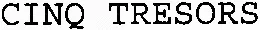 CINQ TRESORS