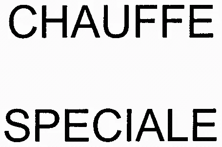 CHAUFFE SPECIALE