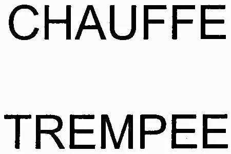 CHAUFFE TREMPEE