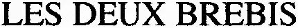 LES DEUX BREBIS