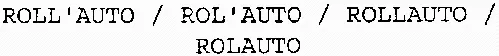 ROLL'AUTO / ROL'AUTO / ROLLAUTO / ROLAUTO
