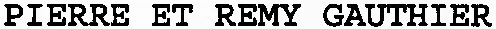 PIERRE ET REMY GAUTHIER