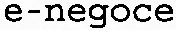 e-negoce