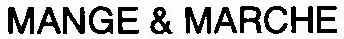 MANGE & MARCHE