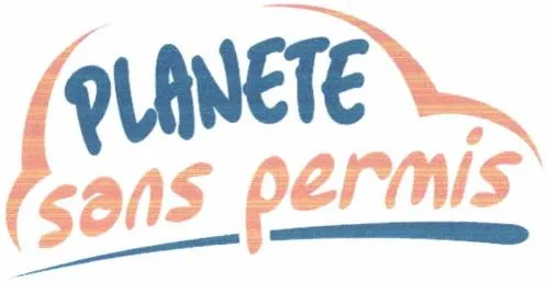 PLANETE SANS PERMIS