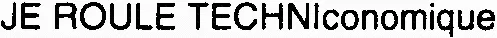 JE ROULE TECHNIconomique
