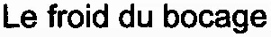 Le froid du bocage