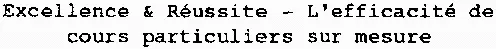 Excellence & Réussite – L'efficacité de cours particuliers sur mesure