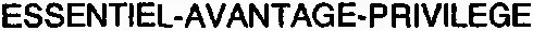 ESSENTIEL-AVANTAGE-PRIVILEGE