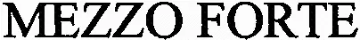 MEZZO FORTE
