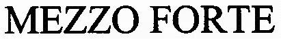 MEZZO FORTE