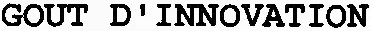 GOUT D'INNOVATION