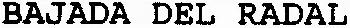 BAJADA DEL RADAL