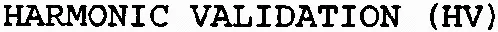 HARMONIC VALIDATION (HV)