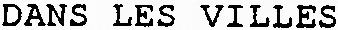 DANS LES VILLES