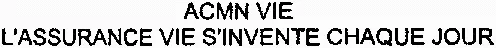 ACMN VIE L'ASSURANCE VIE S'INVENTE CHAQUE JOUR