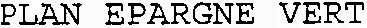 PLAN EPARGNE VERT