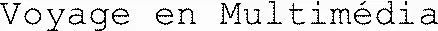 Voyage en Multimédia