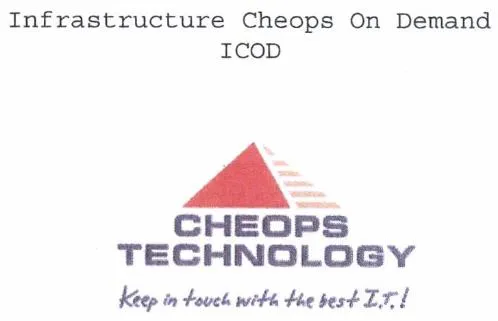 Infrastructure Cheops On Demand ICOD CHEOPS TECHNOLOGY Keep in touch with the best I.T!