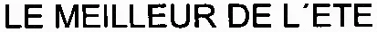 LE MEILLEUR DE L'ETE